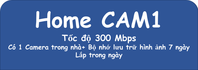 Gói Internet kèm Camera Home CAM1